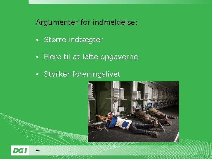 Argumenter for indmeldelse: • Større indtægter • Flere til at løfte opgaverne • Styrker