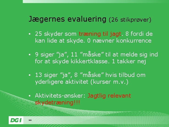 Jægernes evaluering (26 stikprøver) • 25 skyder som træning til jagt. 8 fordi de