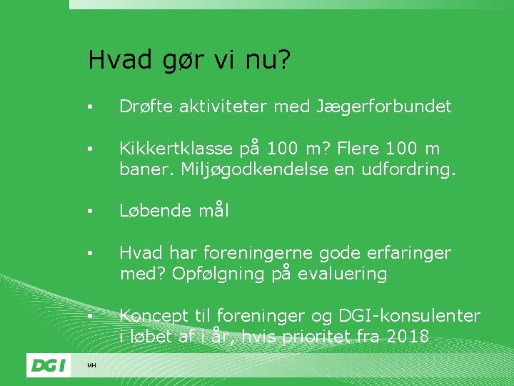 Hvad gør vi nu? • Drøfte aktiviteter med Jægerforbundet • Kikkertklasse på 100 m?