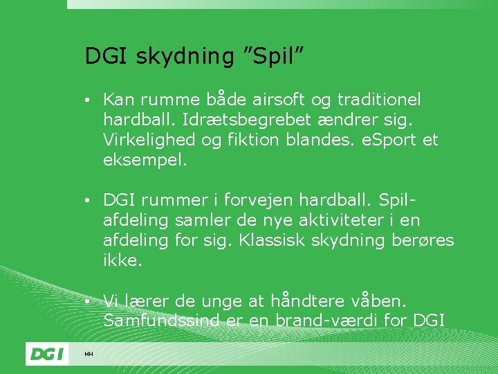 DGI skydning ”Spil” • Kan rumme både airsoft og traditionel hardball. Idrætsbegrebet ændrer sig.