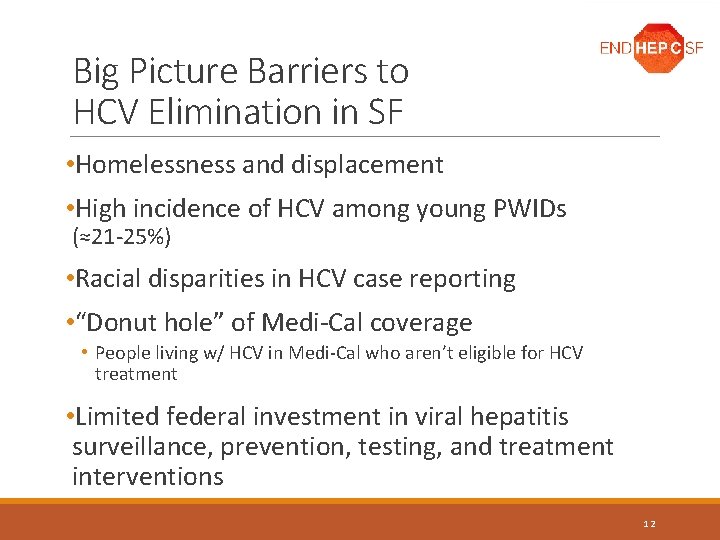Big Picture Barriers to HCV Elimination in SF • Homelessness and displacement • High