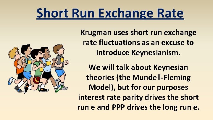 Short Run Exchange Rate Krugman uses short run exchange rate fluctuations as an excuse