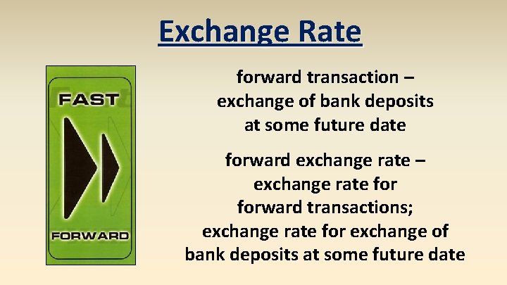 Exchange Rate forward transaction – exchange of bank deposits at some future date forward