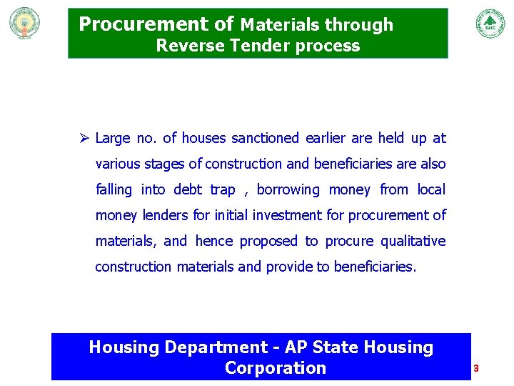 Procurement of Materials through Reverse Tender process Ø Large no. of houses sanctioned earlier