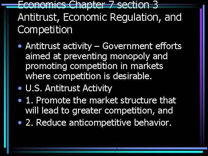 Economics Chapter 7 section 3 Antitrust, Economic Regulation, and Competition • Antitrust activity –