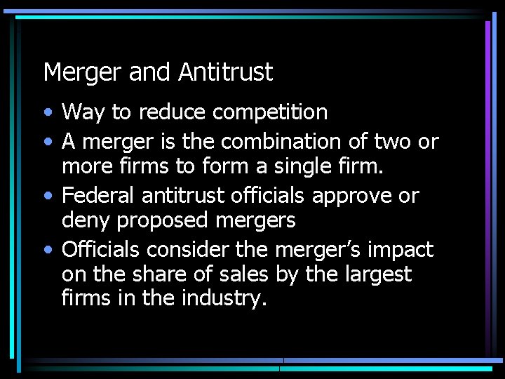 Merger and Antitrust • Way to reduce competition • A merger is the combination