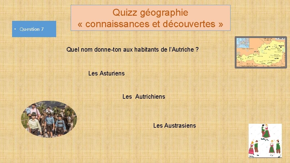  • Question 7 Quizz géographie « connaissances et découvertes » Quel nom donne-ton