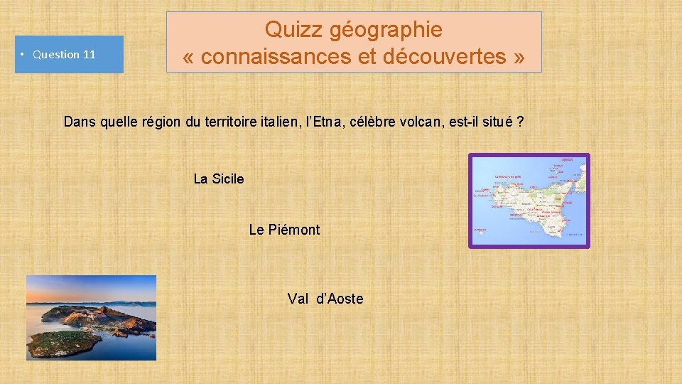  • Question 11 Quizz géographie « connaissances et découvertes » Dans quelle région