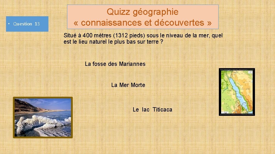  • Question 13 Quizz géographie « connaissances et découvertes » Situé à 400