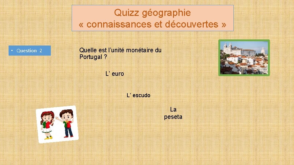 Quizz géographie « connaissances et découvertes » • Question 2 Quelle est l’unité monétaire