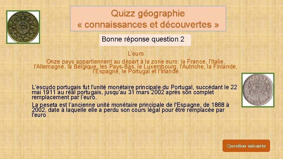 Quizz géographie « connaissances et découvertes » Bonne réponse question 2 L’euro Onze pays