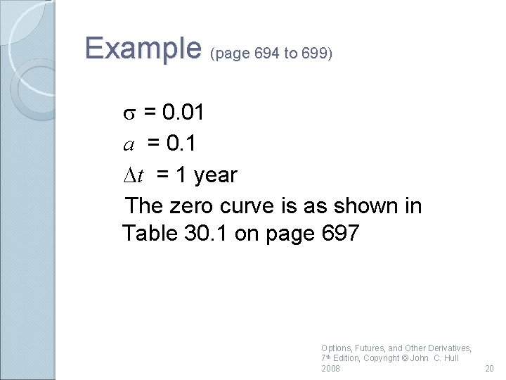 Example (page 694 to 699) s = 0. 01 a = 0. 1 Dt