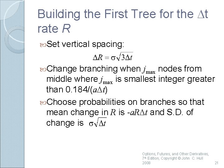 Building the First Tree for the Dt rate R Set vertical spacing: Change branching