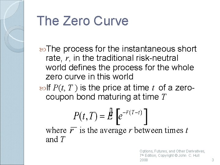 The Zero Curve The process for the instantaneous short rate, r, in the traditional