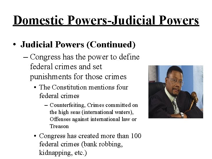 Domestic Powers-Judicial Powers • Judicial Powers (Continued) – Congress has the power to define