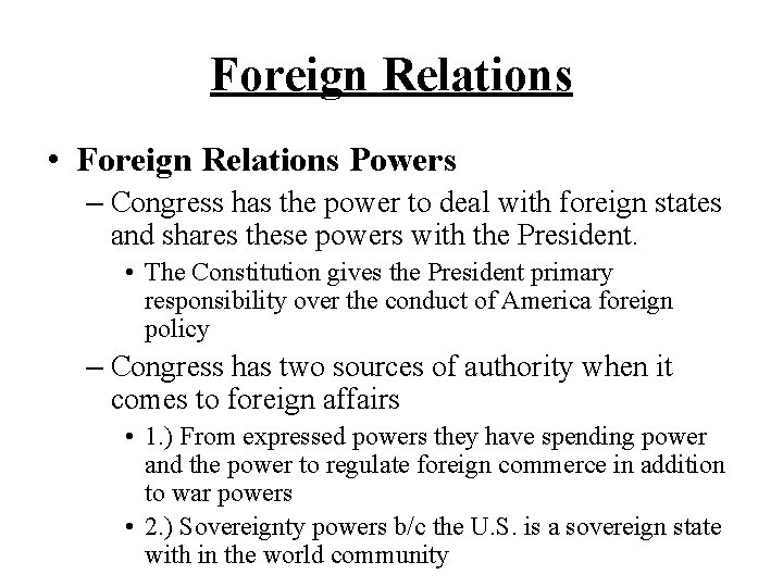 Foreign Relations • Foreign Relations Powers – Congress has the power to deal with