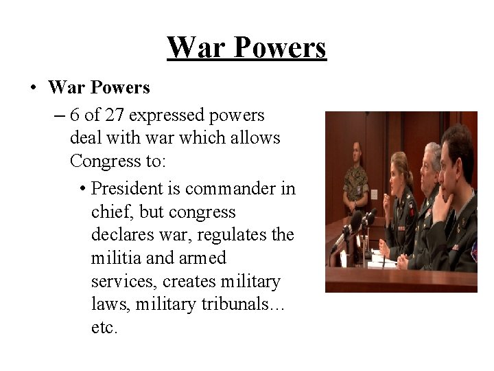 War Powers • War Powers – 6 of 27 expressed powers deal with war