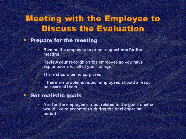 Meeting with the Employee to Discuss the Evaluation § Prepare for the meeting •