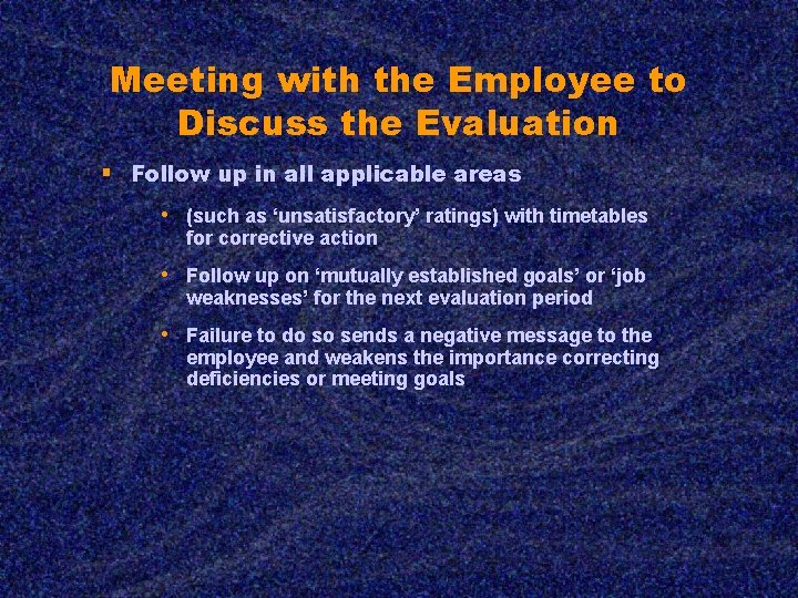 Meeting with the Employee to Discuss the Evaluation § Follow up in all applicable