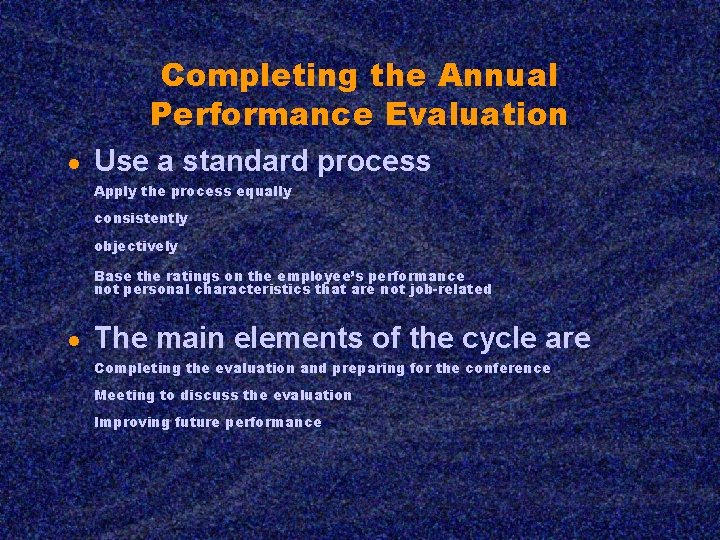 Completing the Annual Performance Evaluation ● Use a standard process Apply the process equally