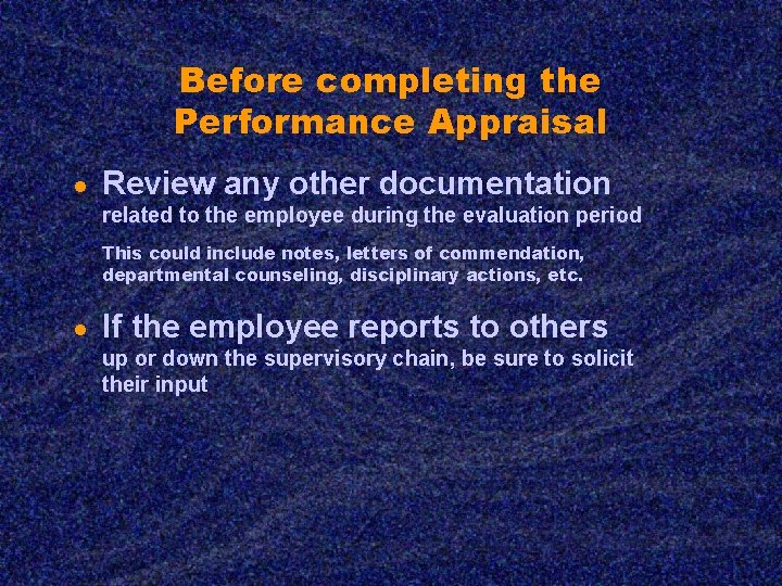 Before completing the Performance Appraisal ● Review any other documentation related to the employee