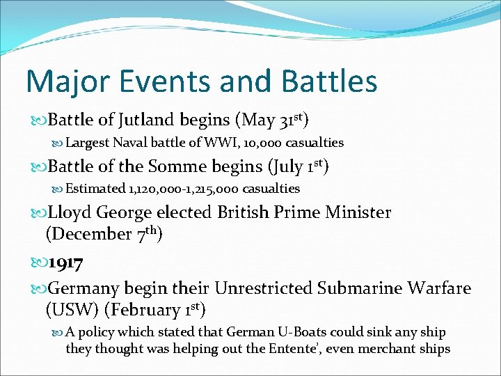 Major Events and Battles Battle of Jutland begins (May 31 st) Largest Naval battle