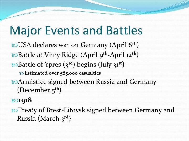Major Events and Battles USA declares war on Germany (April 6 th) Battle at