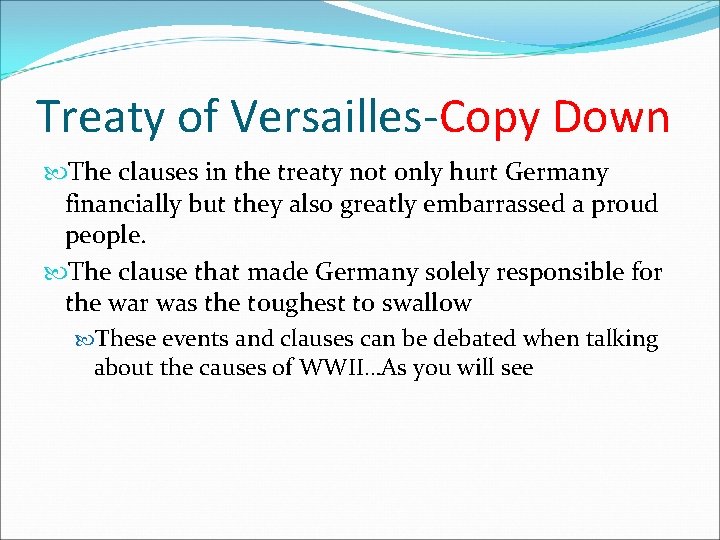 Treaty of Versailles-Copy Down The clauses in the treaty not only hurt Germany financially