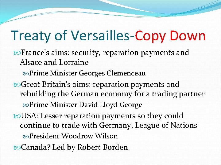 Treaty of Versailles-Copy Down France’s aims: security, reparation payments and Alsace and Lorraine Prime