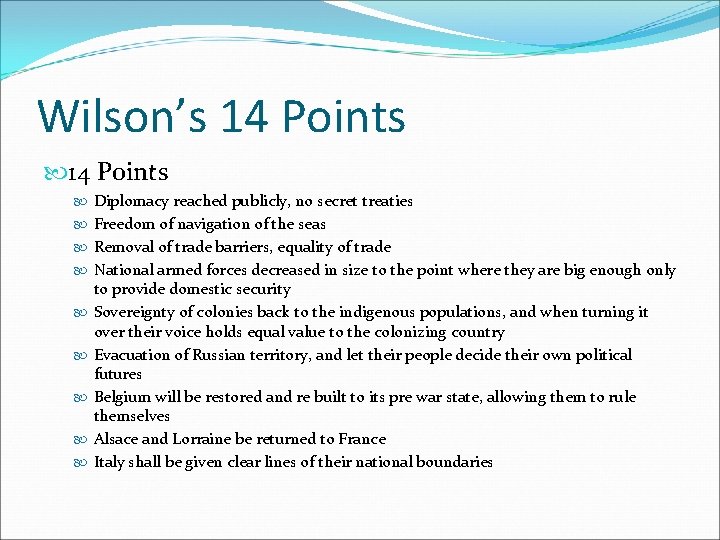 Wilson’s 14 Points Diplomacy reached publicly, no secret treaties Freedom of navigation of the