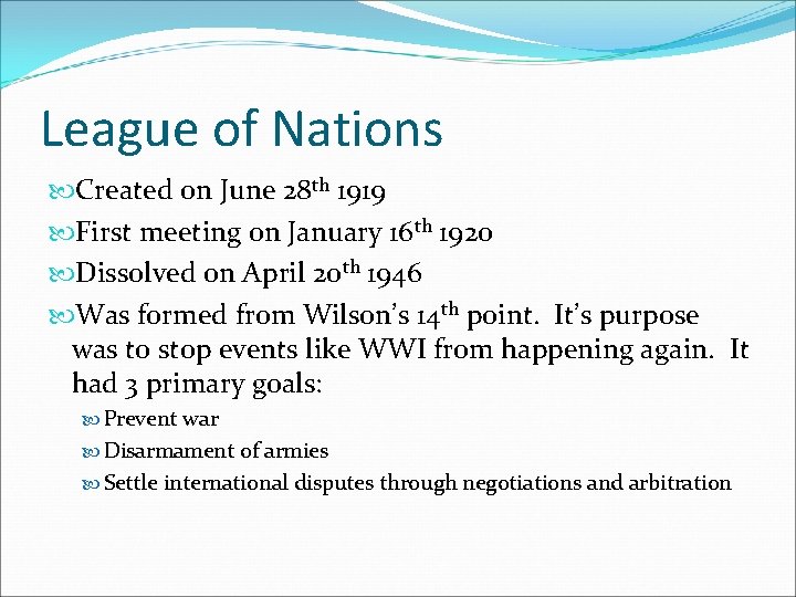 League of Nations Created on June 28 th 1919 First meeting on January 16