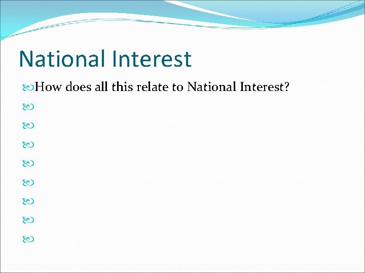 National Interest How does all this relate to National Interest? 