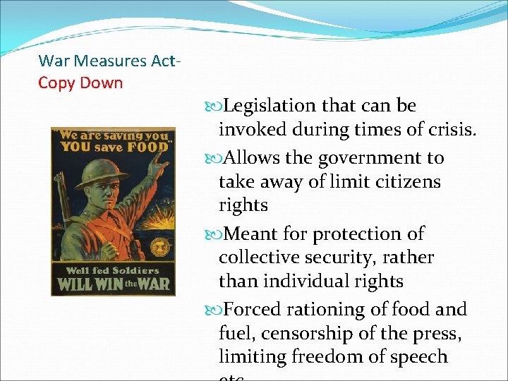 War Measures Act. Copy Down Legislation that can be invoked during times of crisis.