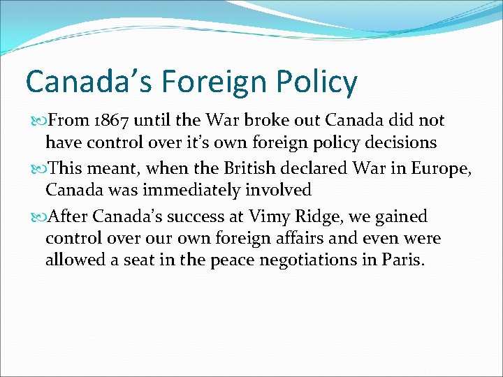 Canada’s Foreign Policy From 1867 until the War broke out Canada did not have