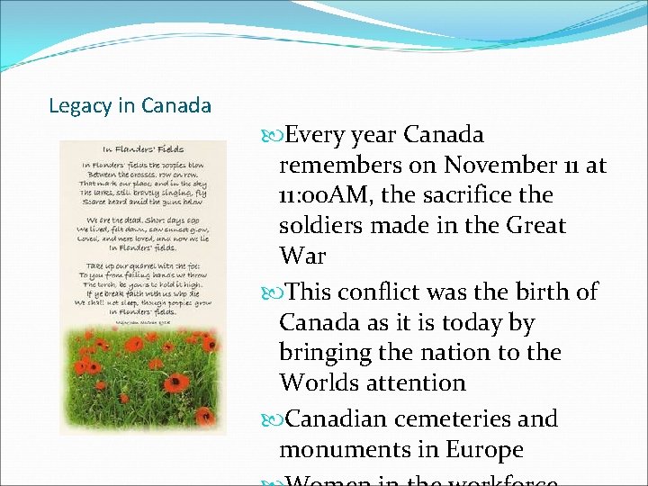 Legacy in Canada Every year Canada remembers on November 11 at 11: 00 AM,