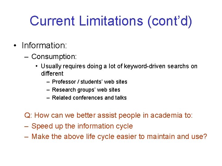 Current Limitations (cont’d) • Information: – Consumption: • Usually requires doing a lot of