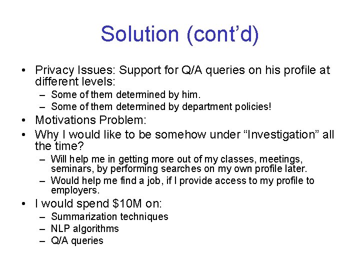 Solution (cont’d) • Privacy Issues: Support for Q/A queries on his profile at different