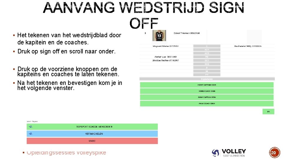 § Het tekenen van het wedstrijdblad door de kapitein en de coaches. § Druk