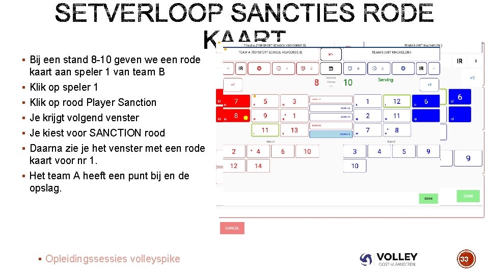 § Bij een stand 8 -10 geven we een rode kaart aan speler 1