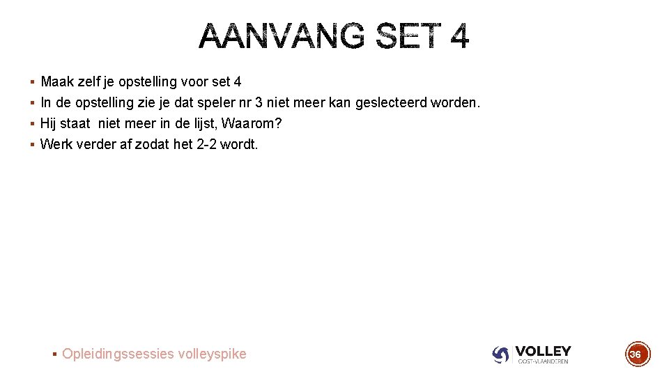 § Maak zelf je opstelling voor set 4 § In de opstelling zie je