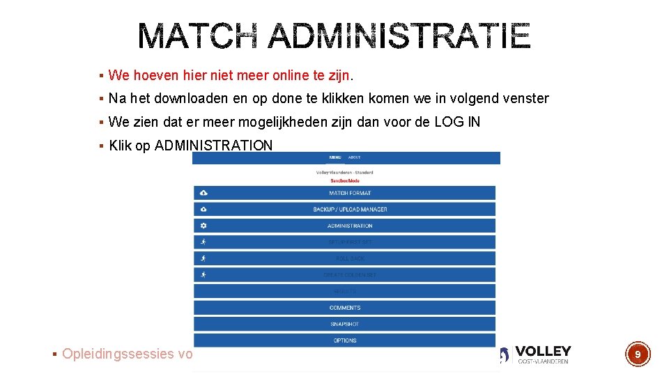 § We hoeven hier niet meer online te zijn. § Na het downloaden en