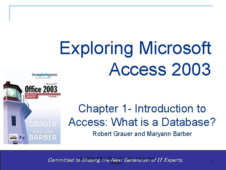 Exploring Microsoft Access 2003 Chapter 1 Introduction to