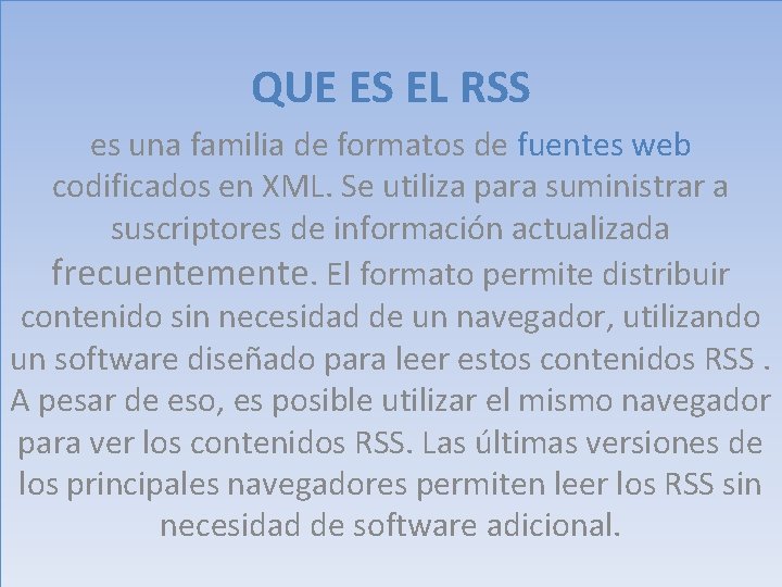 Que es le RSS QUE ES EL RSS es una familia de formatos de