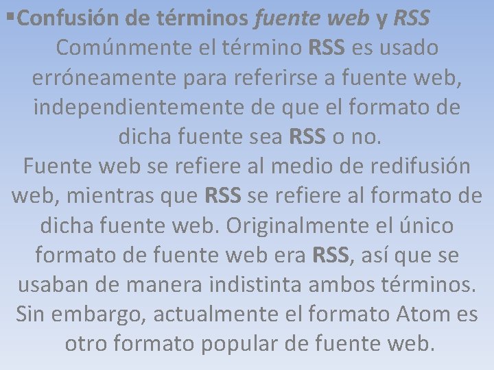 §Confusión de términos fuente web y RSS Comúnmente el término RSS es usado erróneamente