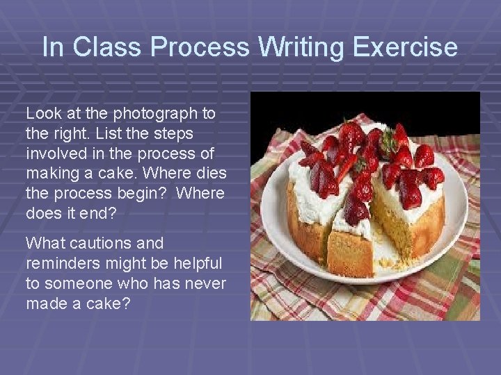 In Class Process Writing Exercise Look at the photograph to the right. List the