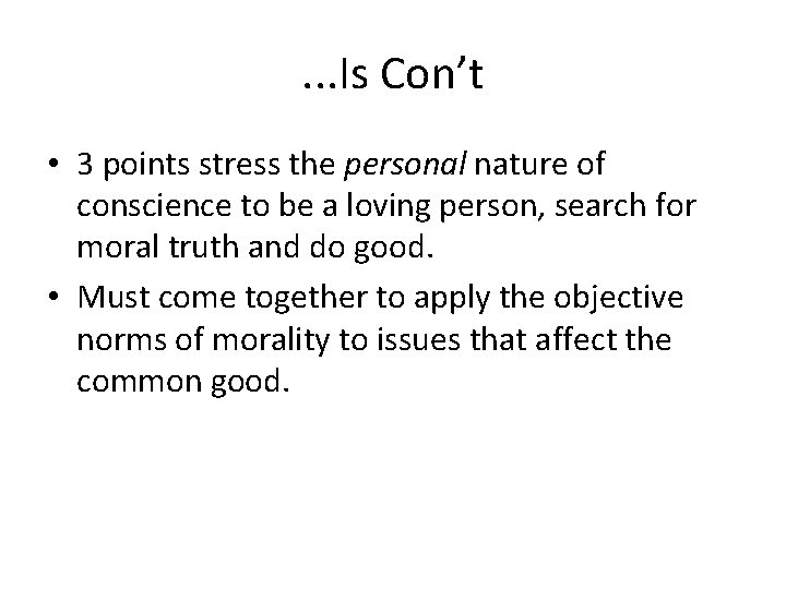 . . . Is Con’t • 3 points stress the personal nature of conscience