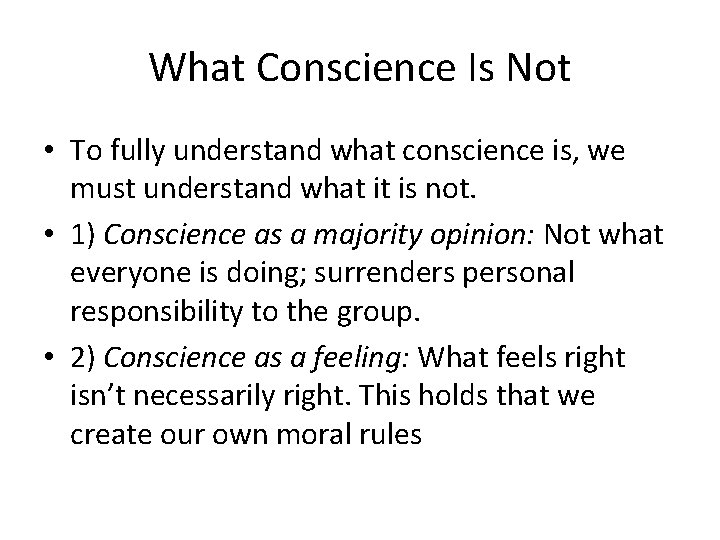 What Conscience Is Not • To fully understand what conscience is, we must understand