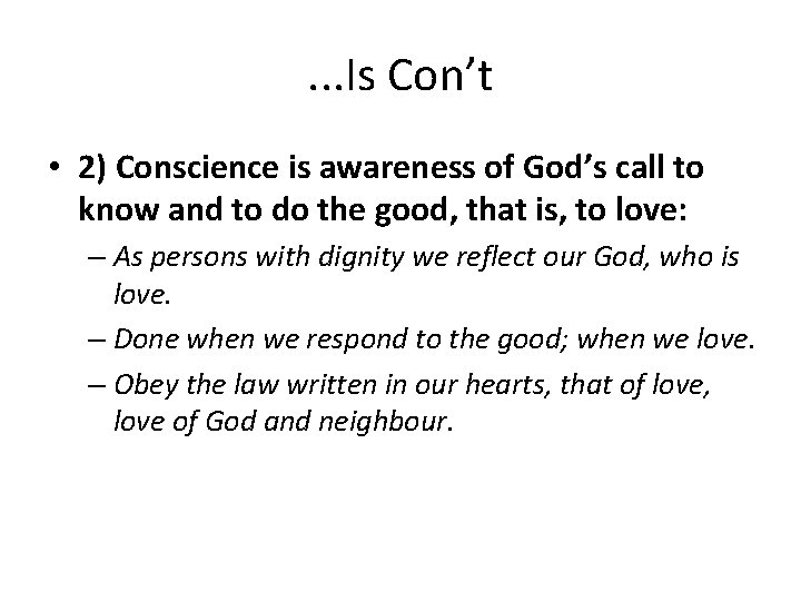 . . . Is Con’t • 2) Conscience is awareness of God’s call to