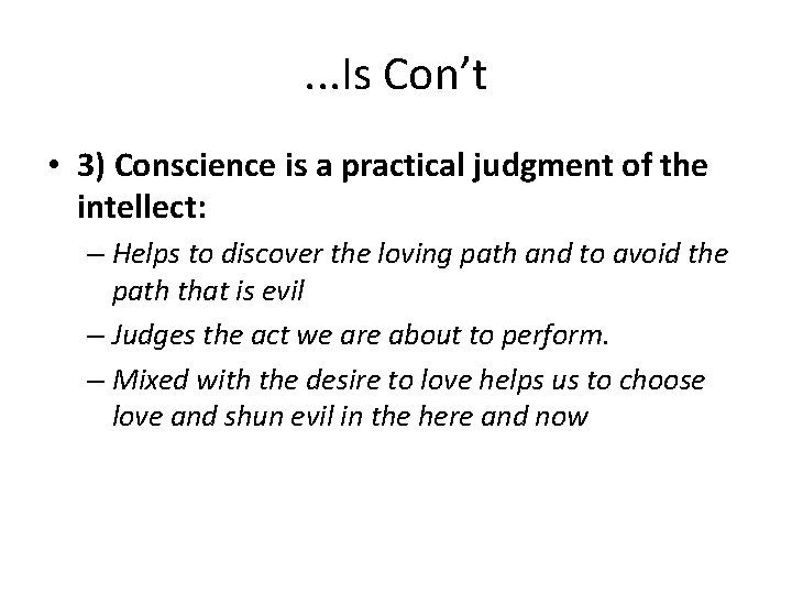 . . . Is Con’t • 3) Conscience is a practical judgment of the