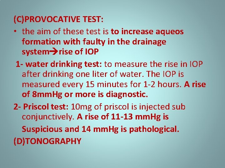 (C)PROVOCATIVE TEST: • the aim of these test is to increase aqueos formation with